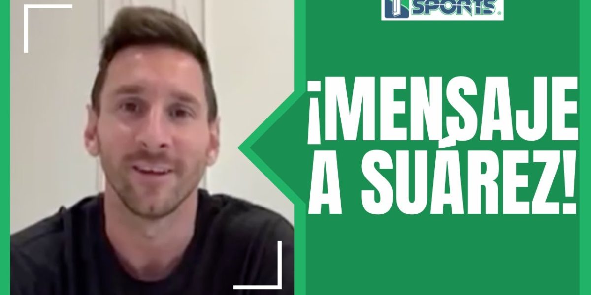 El Emotivo Mensaje De Lionel Messi A Su Amigo Luis Suárez Por Llegar Al Nacional De Uruguay Tj 7279