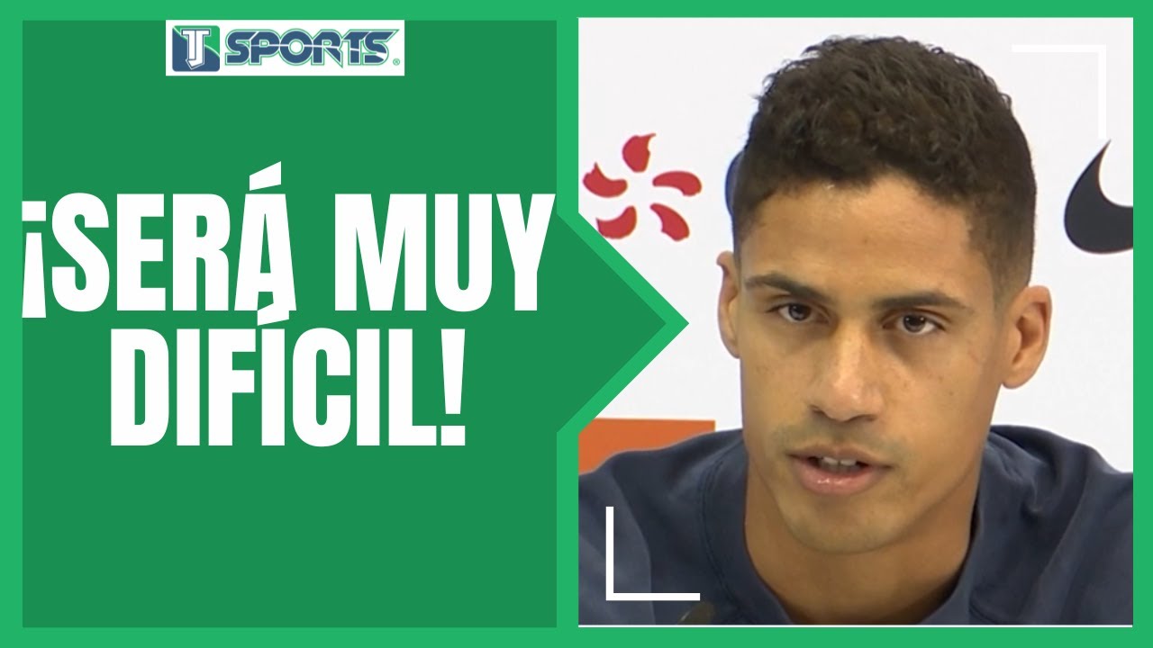 Las Palabras De Raphael Varane Antes Del Juego Entre Francia Y